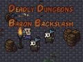 Žaidimas The Deadly Dungeons of Baron Backslash