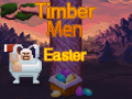 Žaidimas Timber Men Easter