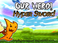 Žaidimas Our Hero! Hyper Sword