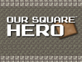 Žaidimas Our Square Hero