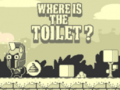 Žaidimas Where Is The Toilet