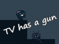 Žaidimas TV has a gun