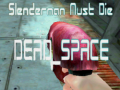Žaidimas Slenderman Must Die DEAD SPACE