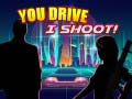 Žaidimas You Drive I Shoot