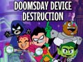 Žaidimas Teen Titans Go! Doomsday Device Destruction