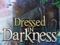 Žaidimas Dressed in Darkness