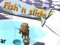Žaidimas Fish'N Slide