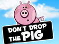 Žaidimas Dont Drop The Pig