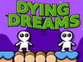 Žaidimas Dying Dreams