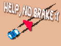 Žaidimas Help, No Brake :(