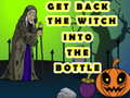 Žaidimas Get Back The Witch Into The Bottle