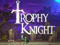 Žaidimas Trophy Knight