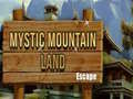 Žaidimas Mystic Mountain Land Escape