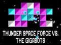 Žaidimas Thunder Space Force vs The Gigabots