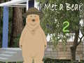 Žaidimas I Met a Bear 2