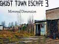 Žaidimas Ghost Town Escape 3 Mirrored Dimension