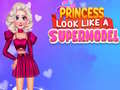 Žaidimas Princess Look Like A Supermodel