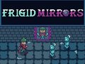 Žaidimas Frigid Mirrors