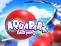 Žaidimas Aquapark Balls Party