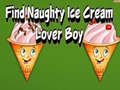 Žaidimas Find Naughty Ice Cream Lover Boy