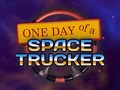 Žaidimas One Day of a Space Trucker