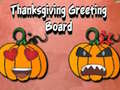 Žaidimas Thanksgiving Greeting Board