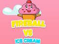 Žaidimas Fireball Vs Ice Cream