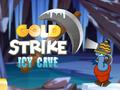 Žaidimas Gold Strike Icy Cave