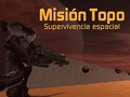 Žaidimas Misión Topo: Supervivencia Espacial