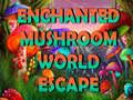 Žaidimas Enchanted Mushroom World Escape