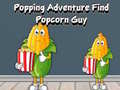 Žaidimas Popping Adventure Find Popcorn Guy