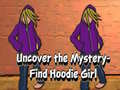 Žaidimas Uncover the Mystery Find Hoodie Girl