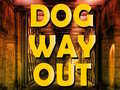 Žaidimas Dog Way Out