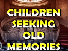 Žaidimas Children Seeking Old Memories