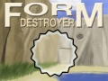 Žaidimas Form Destroyer