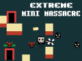 Žaidimas Extreme Mini Massacre