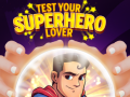 Žaidimas Test Your Superhero Lover