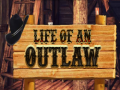 Žaidimas Life of an Outlaw