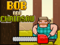 Žaidimas Bob and Chainsaw