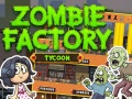 Žaidimas Zombie Factory Tycoon
