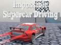 Žaidimas Impossible Supercar Driving