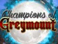 Žaidimas Champions of Greymount