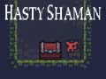 Žaidimas Hasty Shaman