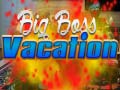 Žaidimas Big Boss Vacation