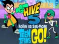 Žaidimas Teen Titans Go! HIVE 5 Robin vs See-More