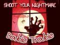 Žaidimas Shoot Your Nightmare Double Trouble