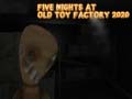 Žaidimas Five Nights at Old Toy Factory 2020