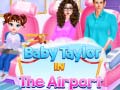 Žaidimas Baby Taylor In The Airport 