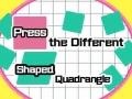 Žaidimas Press The Different Shaped Quadrangle