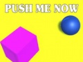 Žaidimas Push Me Now